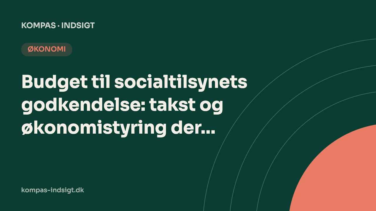 Budget til socialtilsynets godkendelse: takst og økonomistyring der hænger sammen