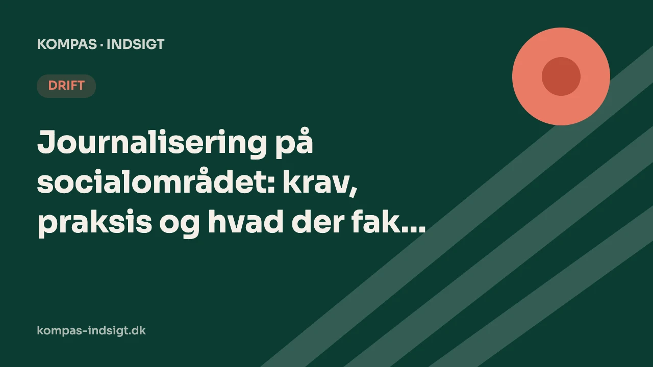 Journalisering på socialområdet: krav, praksis og hvad der faktisk holder til tilsyn