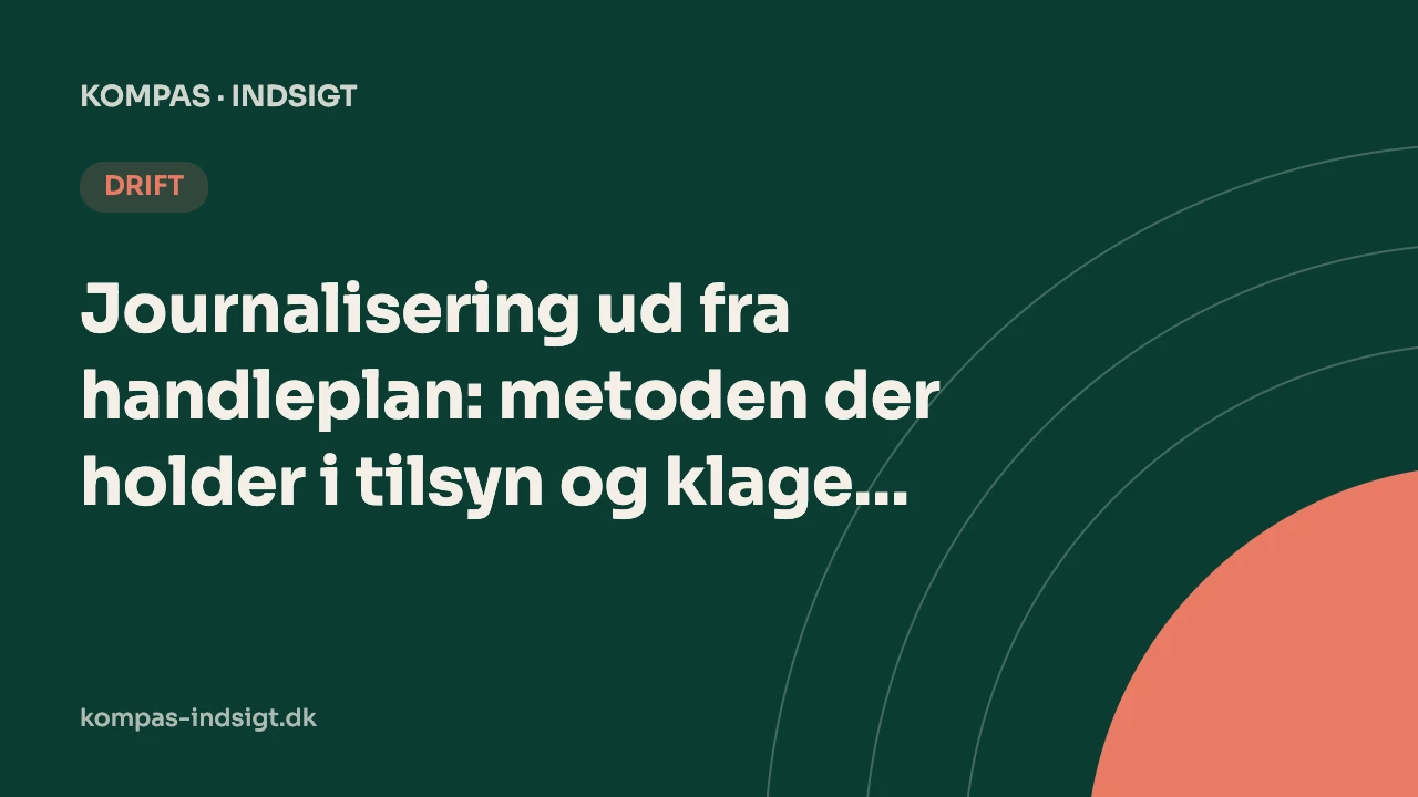 Journalisering ud fra handleplan: metoden der holder i tilsyn og klagesager