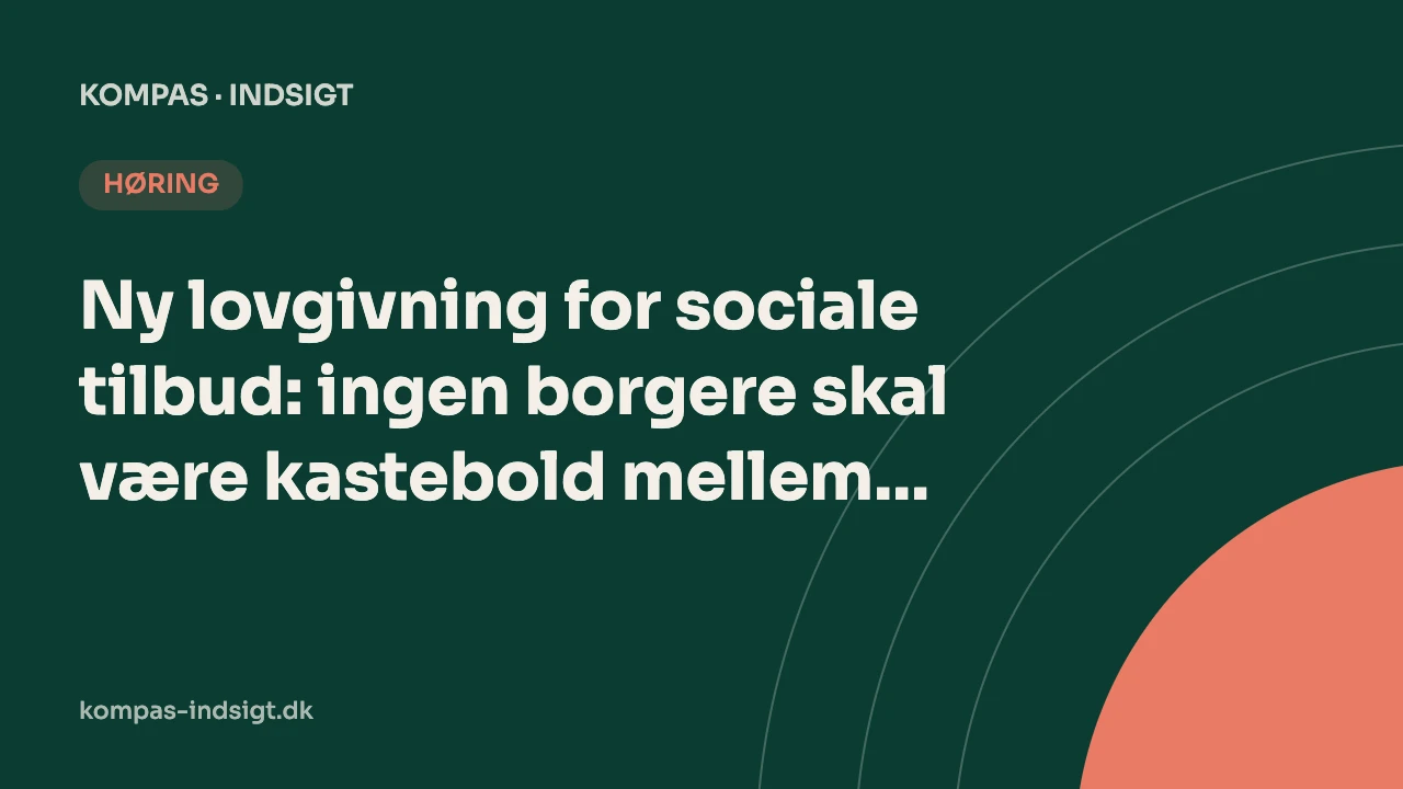 Ny lovgivning for sociale tilbud: ingen borgere skal være kastebold mellem region og kommune