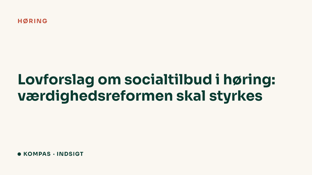 Lovforslag om socialtilbud i høring: værdighedsreformen skal styrkes