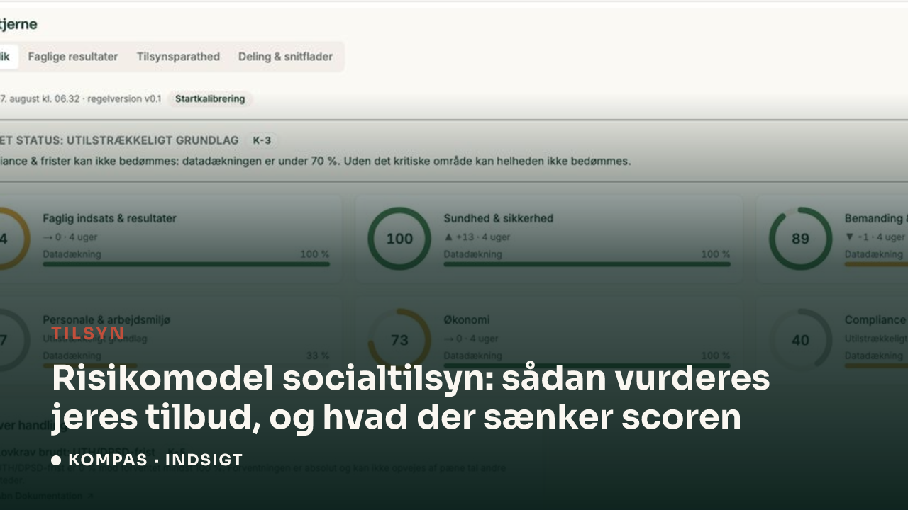 Risikomodel socialtilsyn: sådan vurderes jeres tilbud, og hvad der sænker scoren