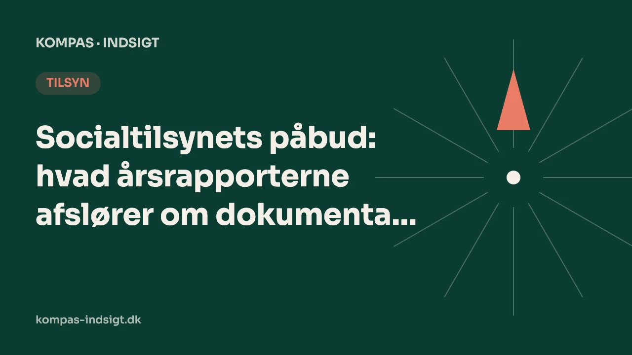Socialtilsynets påbud: hvad årsrapporterne afslører om dokumentationskrav på sociale tilbud