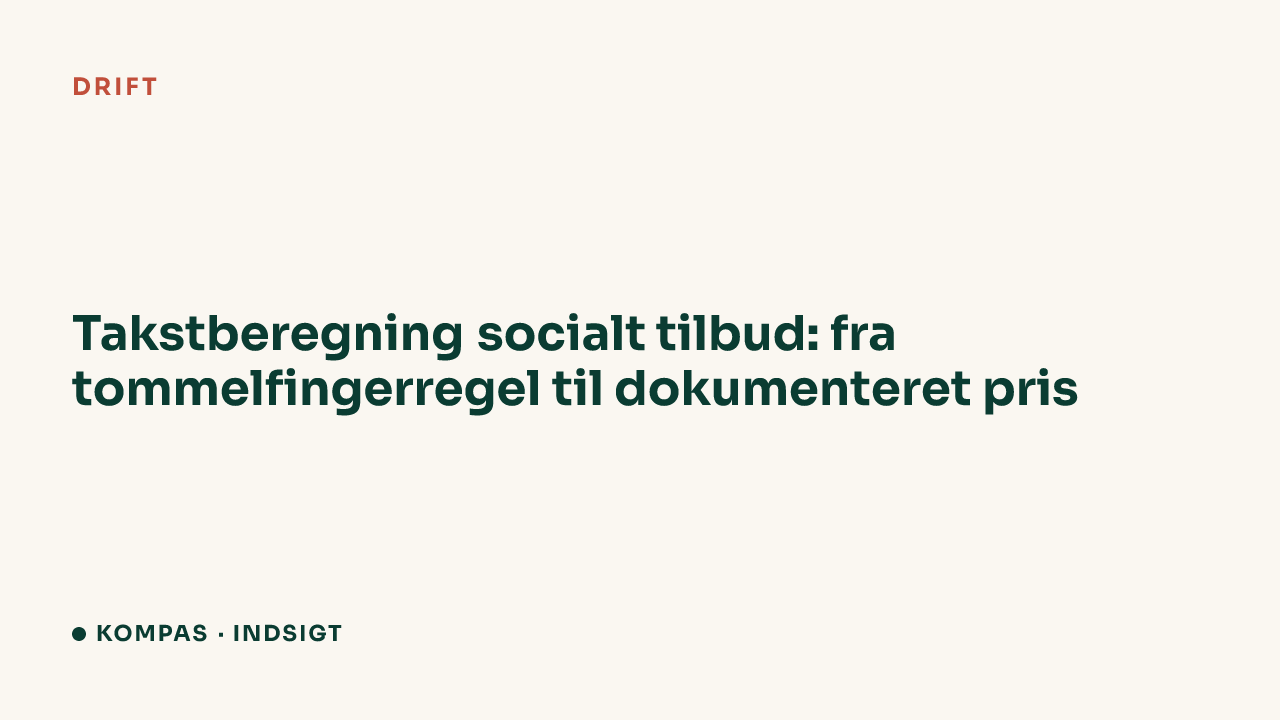 Takstberegning socialt tilbud: fra tommelfingerregel til dokumenteret pris